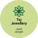 Business logo of Tej jewellery