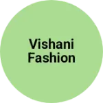 Business logo of Vishani fashion