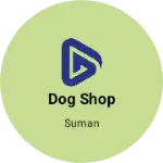 Business logo of Dog shop