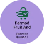 Business logo of parmod fruit and vegitables