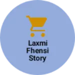 Business logo of Laxmi fhensi story