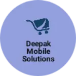 Business logo of Deepak Mobile Solutions