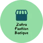 Business logo of Zahra fashion batique