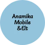 Business logo of Anamika mobile &Elt Repairing