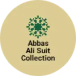 Business logo of Abbas Ali suit collection