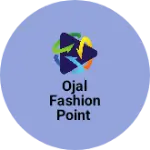 Business logo of Ojal fashion point