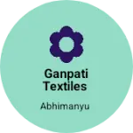 Business logo of Ganpati textiles