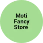 Business logo of Moti fancy store