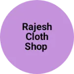 Business logo of Rajesh cloth shop