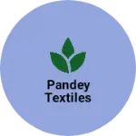 Business logo of Pandey textiles
