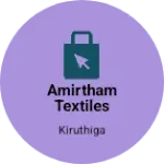 Business logo of Amirtham textiles