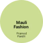 Business logo of MAULI FASHION