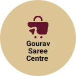 Business logo of Gourav saree centre