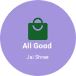 Business logo of All good