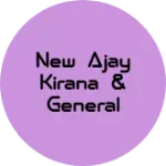 Business logo of NEW Ajay Kirana & General Store