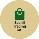 Business logo of Sushil trading co.