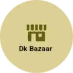 Business logo of DK BAZAAR