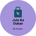 Business logo of Jute ka dukan
