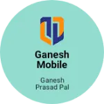 Business logo of Ganesh Mobile shop