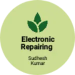 Business logo of Electronic repairing