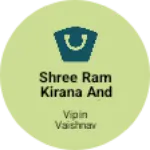 Business logo of Shree ram Kirana and general store desuri