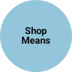 Business logo of Shop means