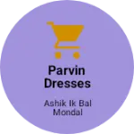 Business logo of Parvin dresses