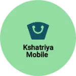 Business logo of Kshatriya Mobile