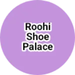 Business logo of Roohi Shoe Palace