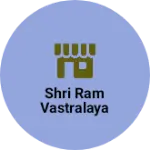 Business logo of Shri Ram Vastralaya