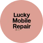 Business logo of Lucky mobile repair shop
