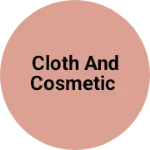 Business logo of Cloth and cosmetic