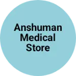 Business logo of Anshuman medical store