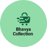 Business logo of Bhavya collection