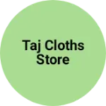 Business logo of TAJ CLOTHS STORE