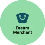 Business logo of Dream Merchant