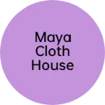 Business logo of Maya Cloth House