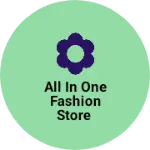Business logo of ALL IN ONE FASHION STORE