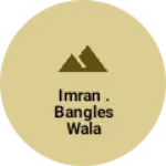 Business logo of Imran . Bangles wala