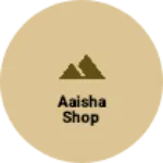Business logo of AAISHA SHOP