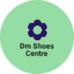 Business logo of DM shoes centre