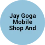 Business logo of Jay goga mobile shop and accessories