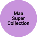 Business logo of Maa super collection