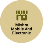 Business logo of Mishra mobile and electronic shop