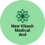 Business logo of New Vikash medical and general store