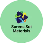 Business logo of Sarees sut meteriyls