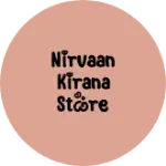 Business logo of Nirvaan kirana store