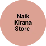 Business logo of Naik kirana store