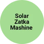 Business logo of Solar zatka mashine
