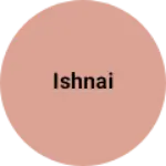 Business logo of Ishnai